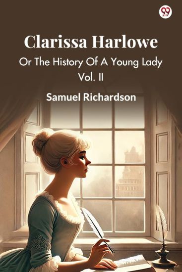 Clarissa HarloweOr The History Of A Young Lady Vol. II (Edition1)