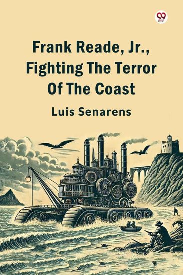 Frank Reade, Jr., Fighting The Terror Of The Coast (Edition1)