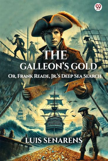 The Galleon’s GoldOr, Frank Reade, Jr.’s Deep Sea Search (Edition1)