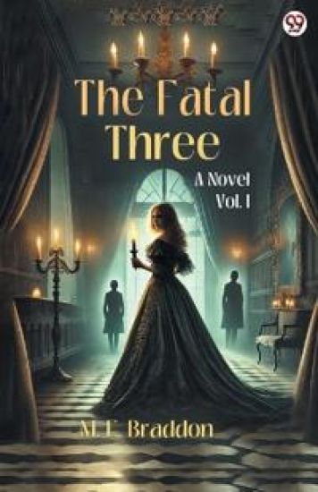 The Fatal ThreeA Novel Vol. I (Edition1)
