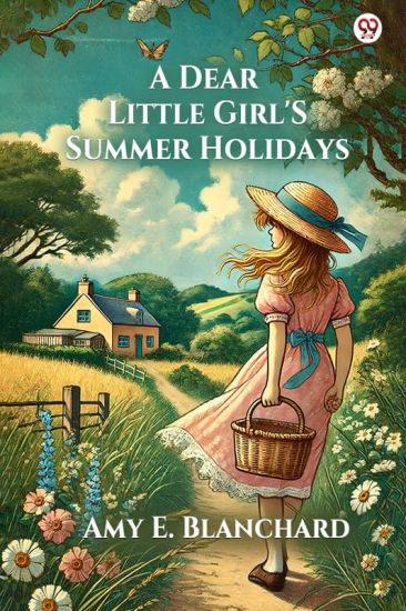 A Dear Little Girl'S Summer Holidays (Edition1)
