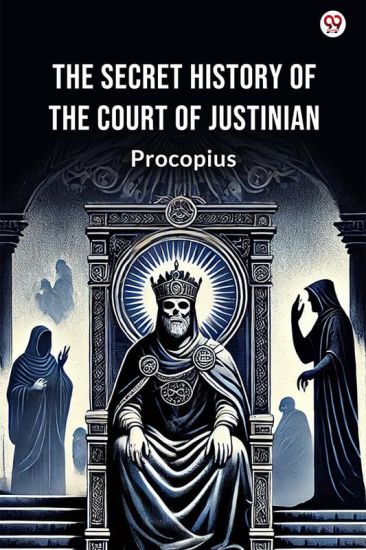 The Secret History Of The Court Of Justinian (Edition1)