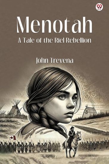 MenotahA Tale of the Riel Rebellion (Edition1)