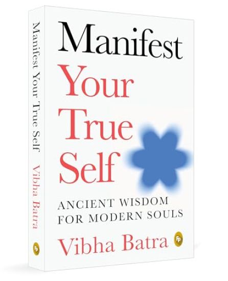 Manifest Your True Self: Ancient Wisdom for Modern Souls