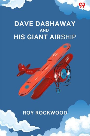 Dave Dashaway And His Giant AirshipOr A Marvellous Trip Across the Atlantic (Edition1)