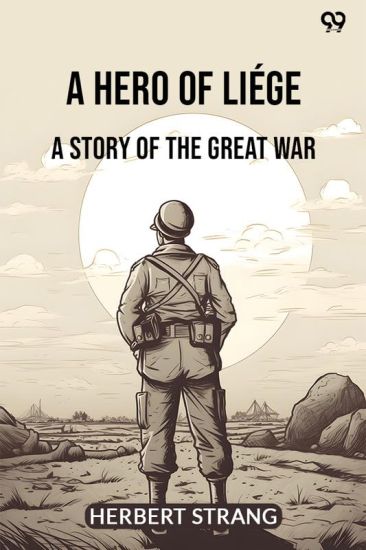 A Hero Of LiégeA Story Of The Great War (Edition1)