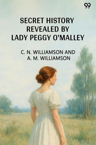 Secret History Revealed By Lady Peggy O'Malley (Edition1)