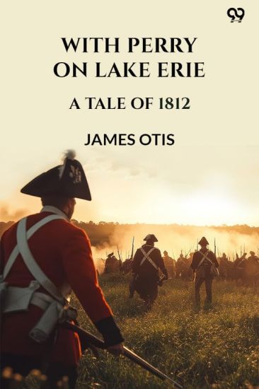 With Perry On Lake ErieA Tale Of 1812 (Edition1)