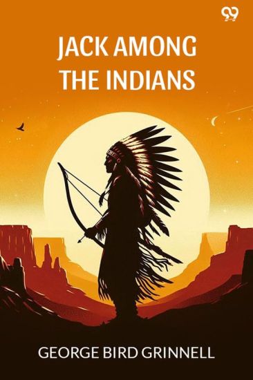 Jack Among The IndiansOr A Boy's Summer On The Buffalo Plains (Edition1)