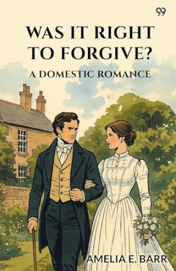 Was It Right To Forgive?A Domestic Romance (Edition1)