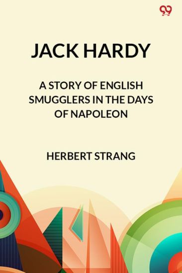 Jack HardyA Story of English Smugglers in the Days of Napoleon (Edition1)