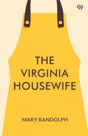The Virginia HousewifeOr, Methodical Cook (Edition1)
