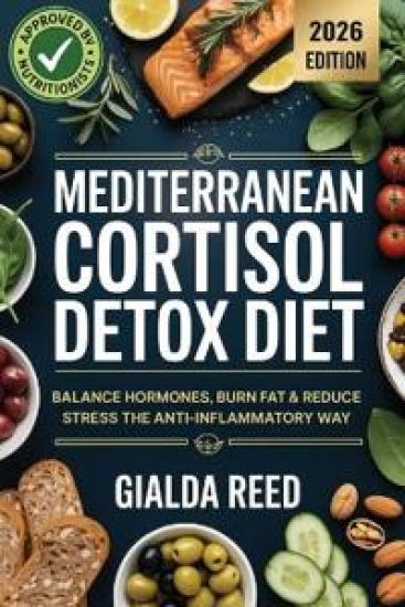 Mediterranean Cortisol Detox Diet: Balance Hormones, Burn Fat & Reduce Stress the Anti-Inflammatory Way