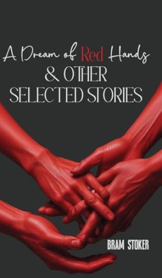 A Dream of Red Hands & other selected stories
