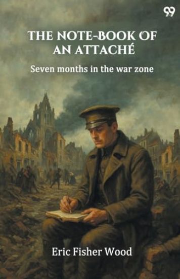 The Note-Book Of An AttachéSeven Months In The War Zone (Edition1)