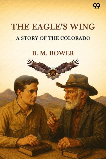 The Eagle’s WingA Story Of The Colorado (Edition1)