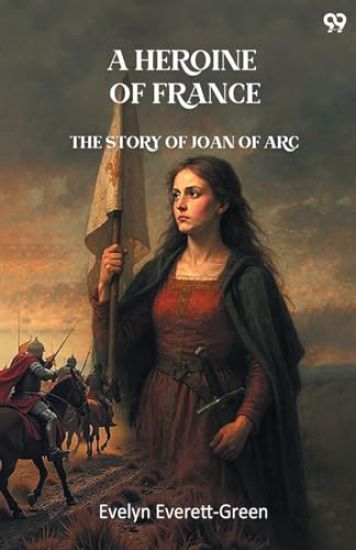 A Heroine Of FranceThe Story Of Joan Of Arc (Edition1)