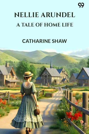 Nellie ArundelA Tale Of Home Life (Edition1)
