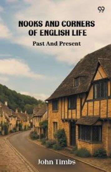 Nooks And Corners Of English LifePast And Present (Edition1)