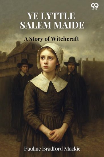 Ye Lyttle Salem MaideA Story of Witchcraft (Edition1)