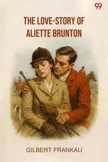 The Love-Story Of Aliette Brunton (Edition1)