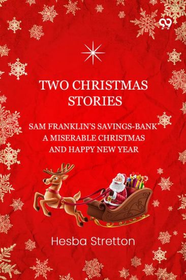 Two Christmas StoriesSam Franklin’s Savings-Bank A Miserable Christmas And Happy New Year (Edition1)