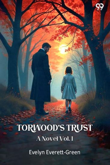 Torwood’s TrustA Novel Vol. I (Edition1)