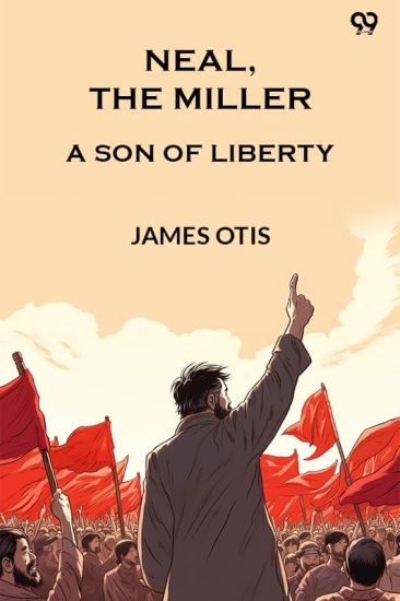 Neal, The MillerA Son Of Liberty (Edition1)