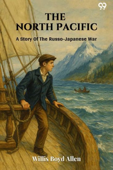 The North PacificA Story Of The Russo-Japanese War (Edition1)