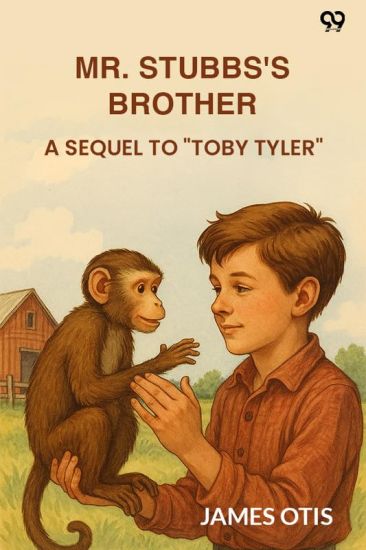 Mr. Stubbs's BrotherA Sequel To "Toby Tyler" (Edition1)