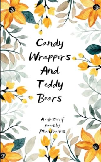 Candy Wrappers And Teddy Bears (Edition1st)