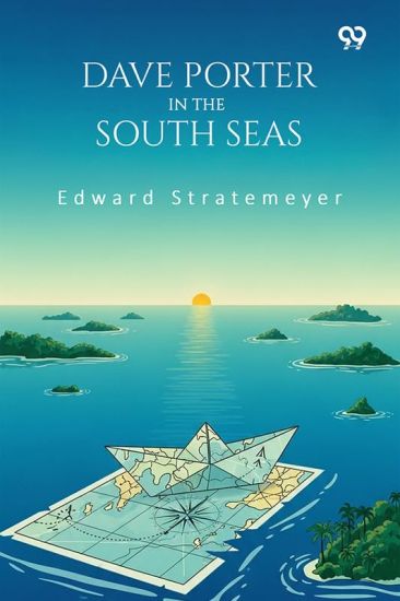 Dave Porter In The South SeasOr The Strange Cruise Of The Stormy Petrel (Edition1)
