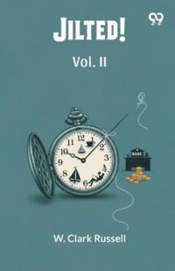 Jilted!Or, My Uncle’s Scheme Vol. II (Edition1)