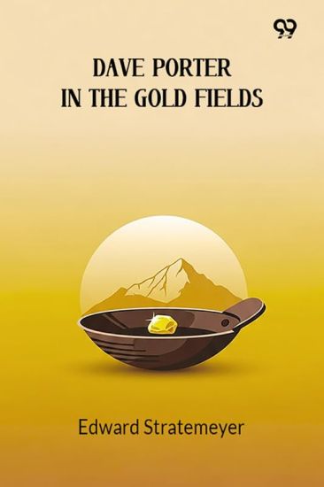 Dave Porter In The Gold FieldsOr, The Search For The Landslide Mine (Edition1)