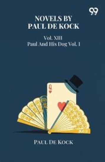 Novels Of Paul De KockVol. XIII Paul And His Dog Vol. I (Edition1)