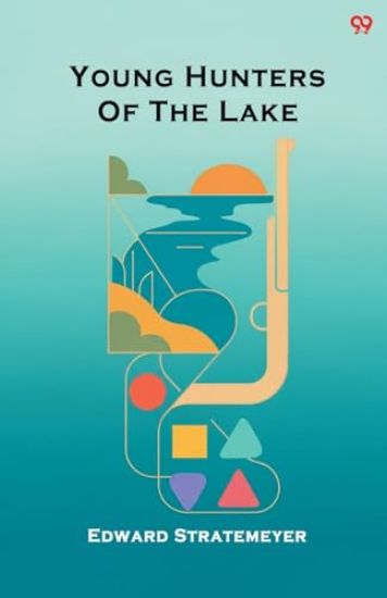 Young Hunters Of The LakeOr Out With Rod And Gun (Edition1)