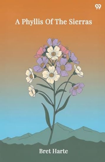 A Phyllis Of The Sierras (Edition1)
