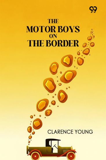 The Motor Boys On The BorderOr Sixty Nuggets Of Gold (Edition1)