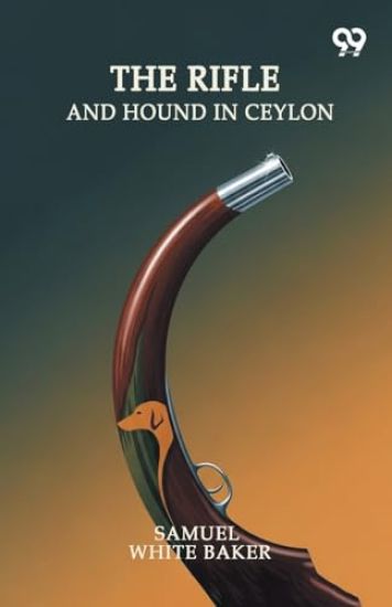 The Rifle And Hound In Ceylon (Edition1)