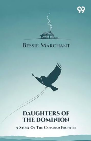 Daughters Of The DominionA Story Of The Canadian Frontier (Edition1)