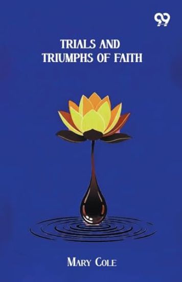 Trials And Triumphs Of Faith (Edition1)