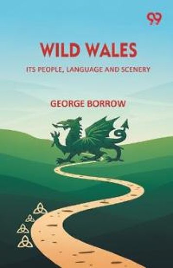 Wild Wales Its People, Language And Scenery