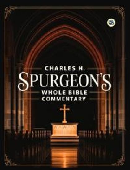 Charles H. Spurgeon's Whole Bible Commentary