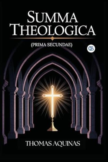 Summa Theologica (Complete & Unabridged)