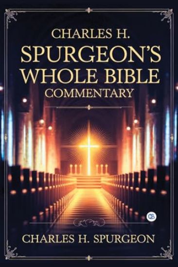 Charles H. Spurgeon's Whole Bible Commentary