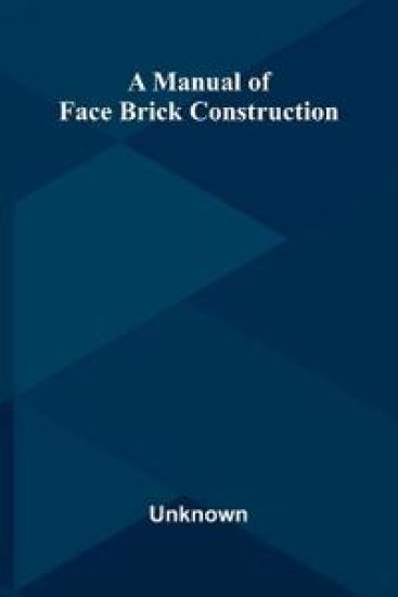 A manual of face brick construction