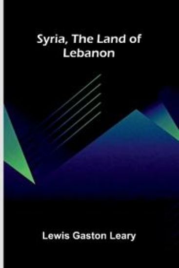 Syria, the land of Lebanon