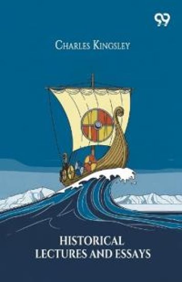 Historical Lectures And Essays