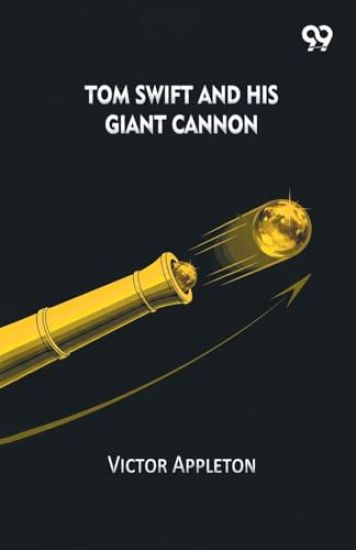 Tom Swift And His Giant Cannon