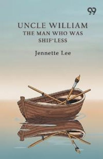 Uncle William The Man Who Was Shif'Less